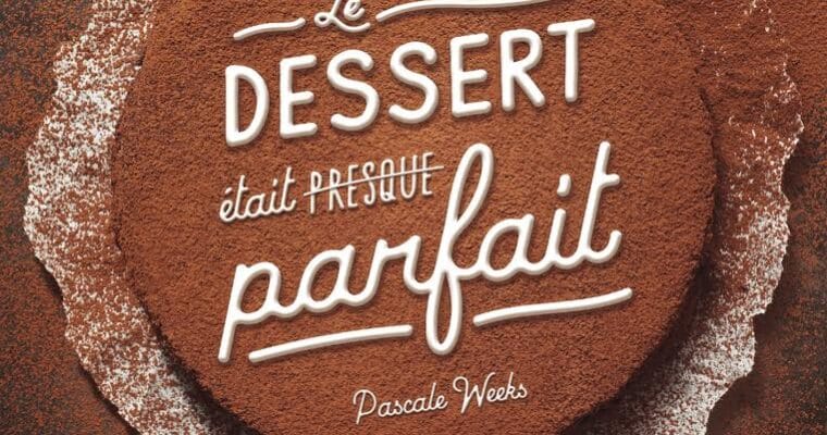 Le dessert était (presque) parfait